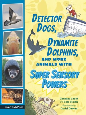 Detector Dogs, Dynamite Dolphins, and More Animals with Super Sensory Powers - ebook